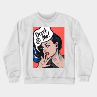 Don't @ Me! Comic Girl Crewneck Sweatshirt